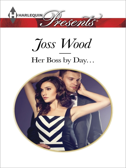 Title details for Her Boss by Day... by Joss Wood - Available